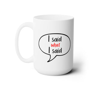 I Said What I said Coffee Mug