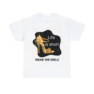 Life is Short: Wear the Heels