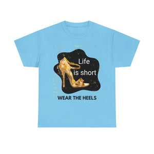 Life is Short: Wear the Heels