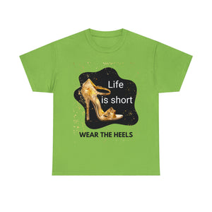 Life is Short: Wear the Heels