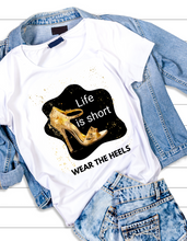 Load image into Gallery viewer, Life is Short: Wear the Heels