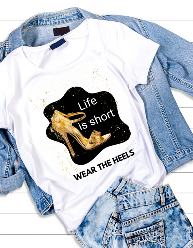 Life is Short: Wear the Heels