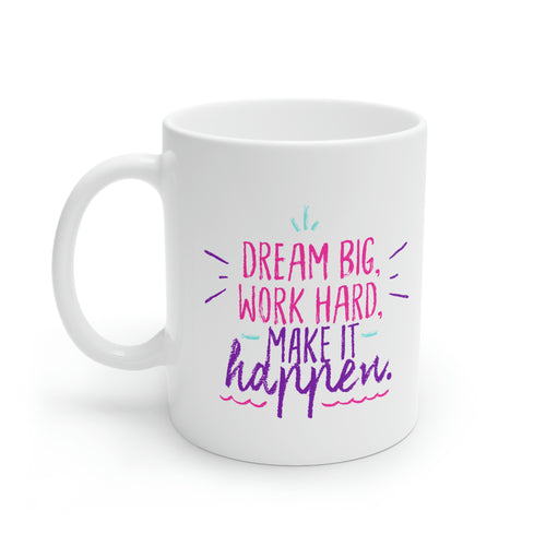 Make it Happen Ceramic Mug