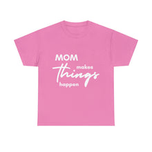 Load image into Gallery viewer, Mom Makes Things Happen Tshirt