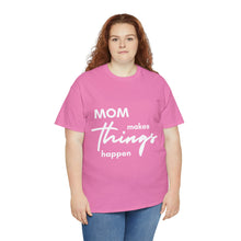 Load image into Gallery viewer, Mom Makes Things Happen Tshirt