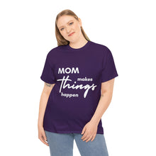 Load image into Gallery viewer, Mom Makes Things Happen Tshirt