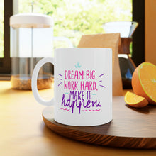 Load image into Gallery viewer, Make it Happen Ceramic Mug