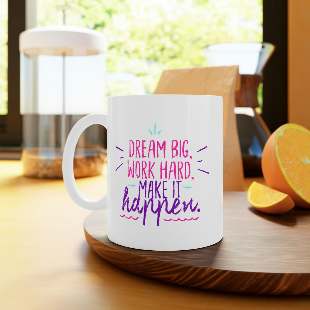 Make it Happen Ceramic Mug