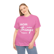 Load image into Gallery viewer, Mom Makes Things Happen Tshirt