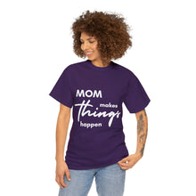 Load image into Gallery viewer, Mom Makes Things Happen Tshirt