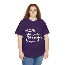 Load image into Gallery viewer, Mom Makes Things Happen Tshirt