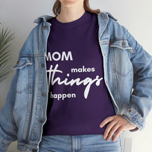 Load image into Gallery viewer, Mom Makes Things Happen Tshirt