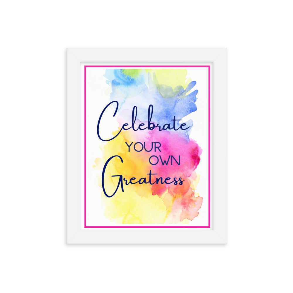 Celebrate Your Greatness Framed Print